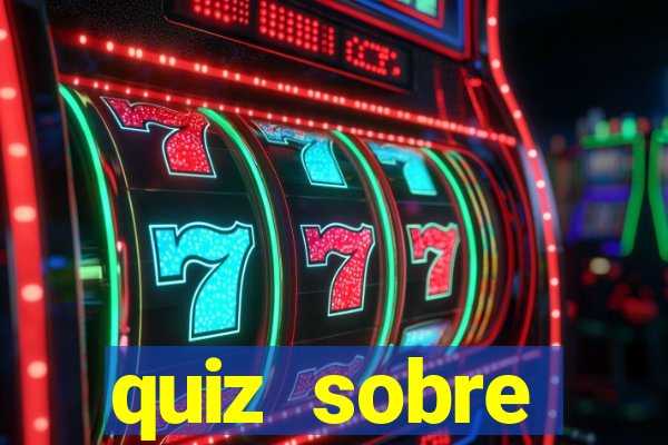 quiz sobre conhecimentos gerais